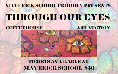 Maverick School’s 19th Annual Through Our Eyes Coffeehouse & Art Auction!